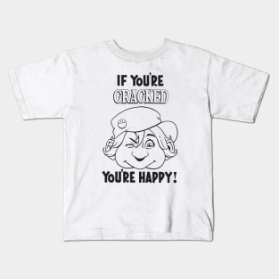 Cracked - If You're Cracked You're Happy Kids T-Shirt